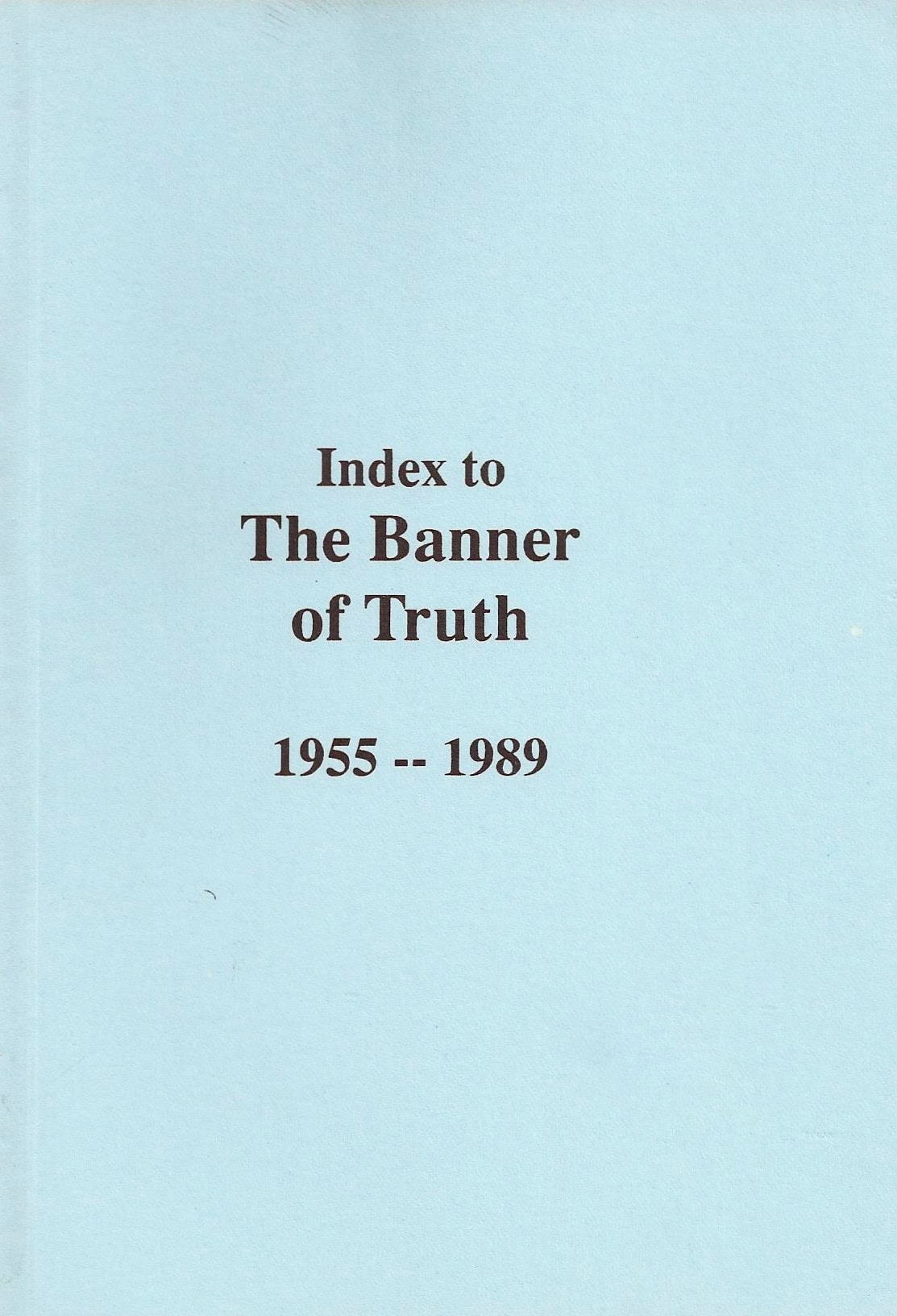 Index to The Banner of Truth 1955-1989