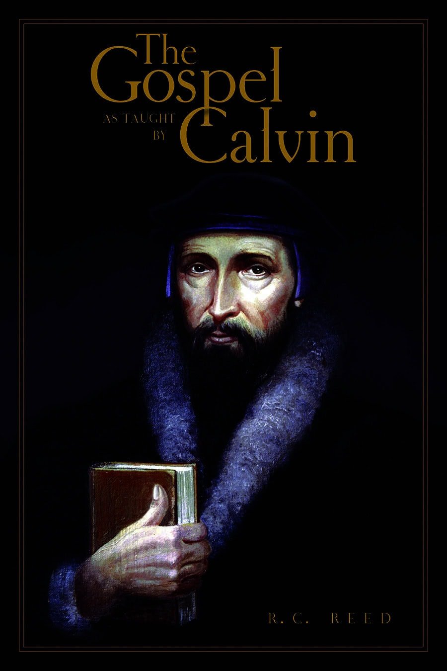 The Gospel as Taught by Calvin