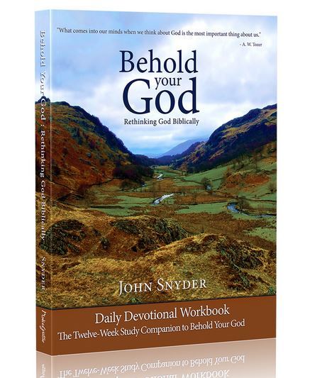 Behold Your God: Rethinking God Biblically (Workbook)