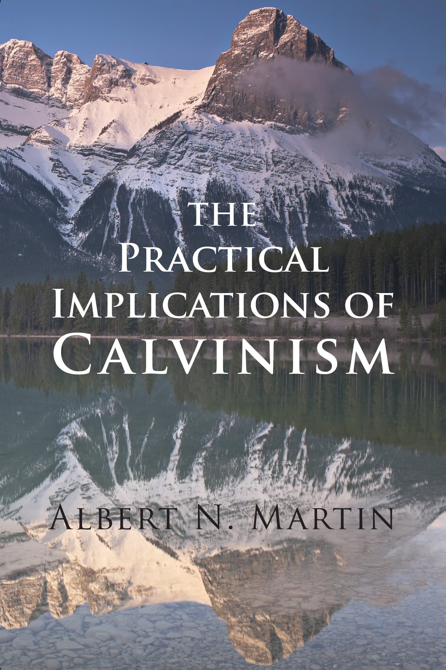The Practical Implications of Calvinism
