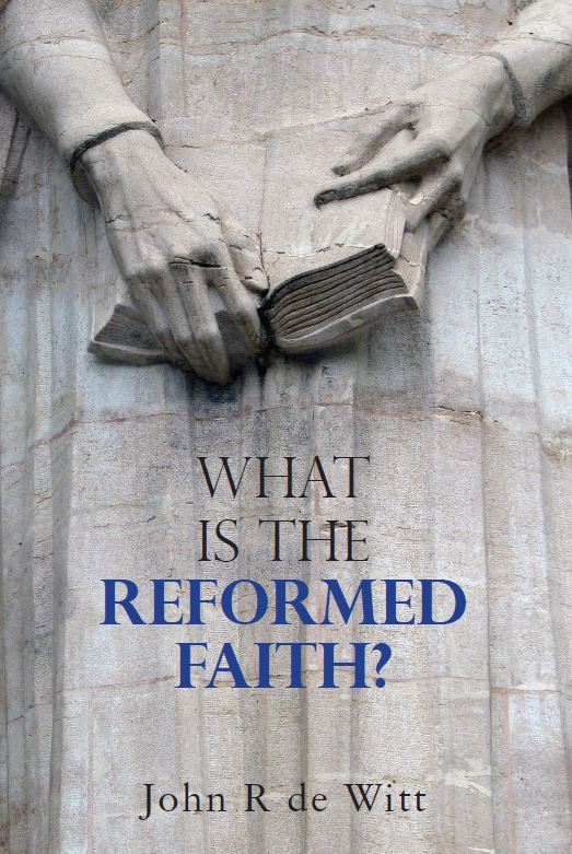cover image for 'what is the reformed faith?' by John R De Witt