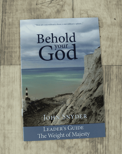 Behold Your God: the Weight of Majesty leaders guide