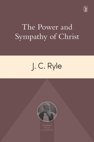 cover image for The Power and Sympathy of Christ by J.C. Ryle
