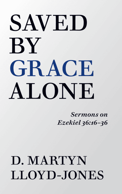 Cover image for Saved by Grace Alone by Martyn LLoyd-Jones