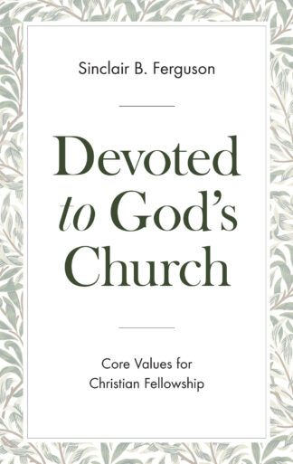 Devoted to God's Church by Sinclair Ferguson