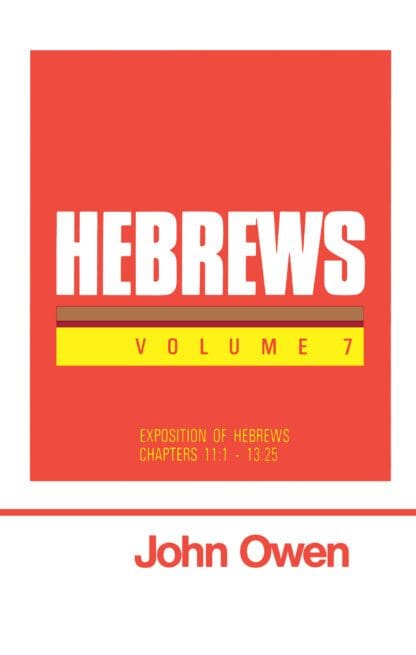 Hebrews Volume 7 by John Owen