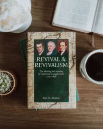 Revival and Revivalism by Iain Murray