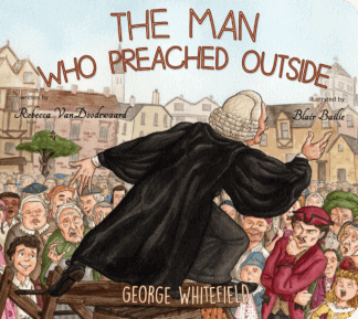 The Man Who Preached Outside (board book) by Rebecca VanDoodewaard