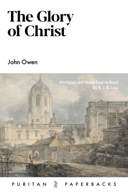 The Glory of Christ by John Owen