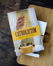 Catholicism: East of Eden by Richard Bennett