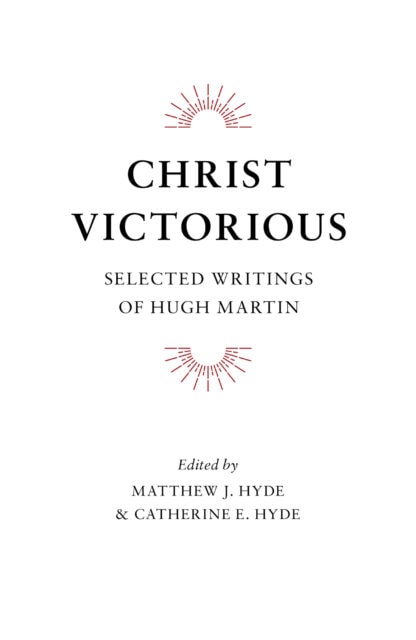 Christ Victorious by Hugh Martin