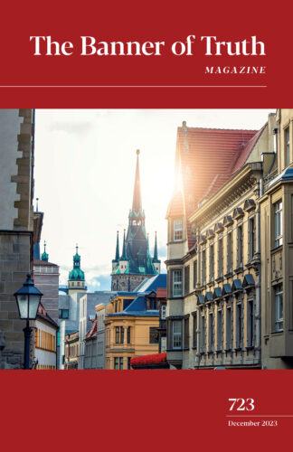 Banner of Truth Magazine Issue 723 - December 2023