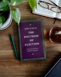 The Doctrine of Election by John Calvin