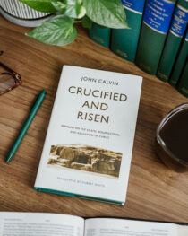 Crucified and Risen by John Calvin