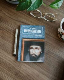 The Life of John Calvin by W. J. Grier