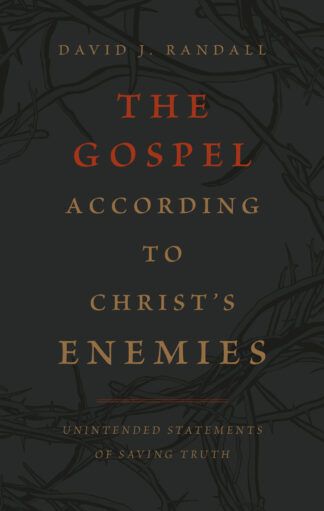 The Gospel According to Christ's Enemies by David Randall