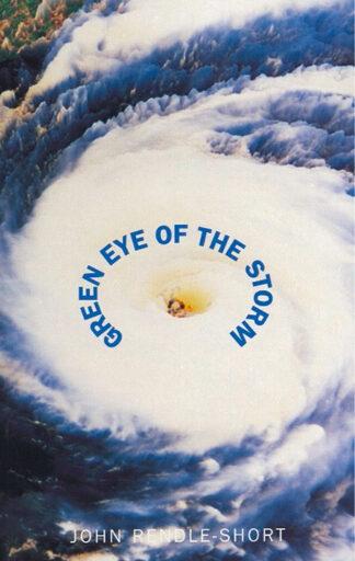 The Green Eye of the Storm by John Rendle-Short