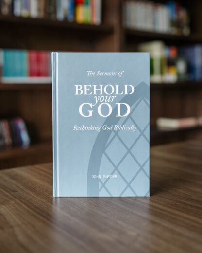 The Sermons of Behold Your God: Rethinking God Biblically
